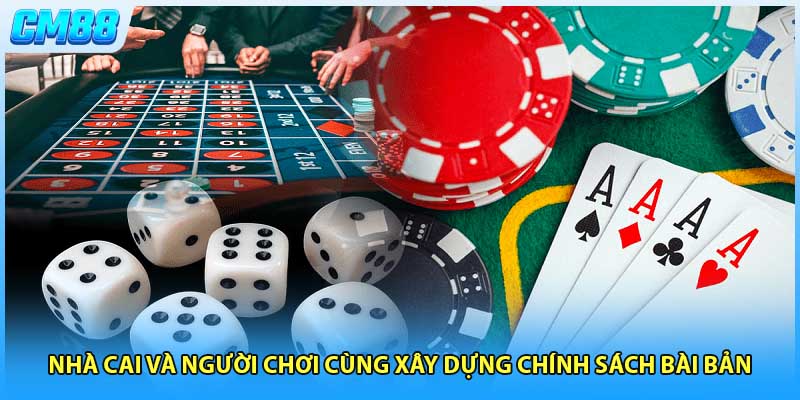 Nhà cái và người chơi cùng xây dựng chính sách bài bản