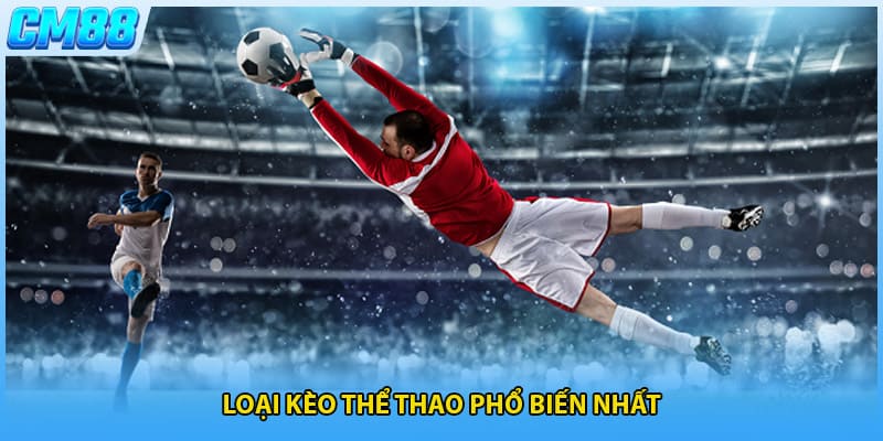 Loại kèo thể thao phổ biến nhất